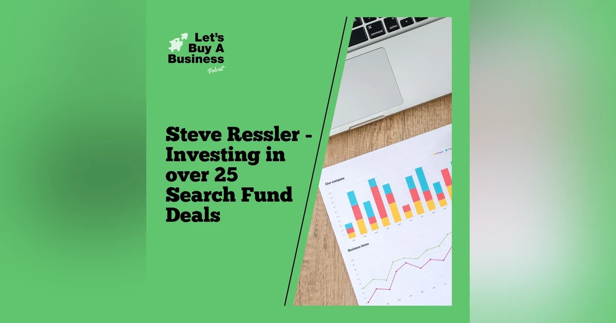 Steve Ressler - Investing in Over 25 Search Fund Deals