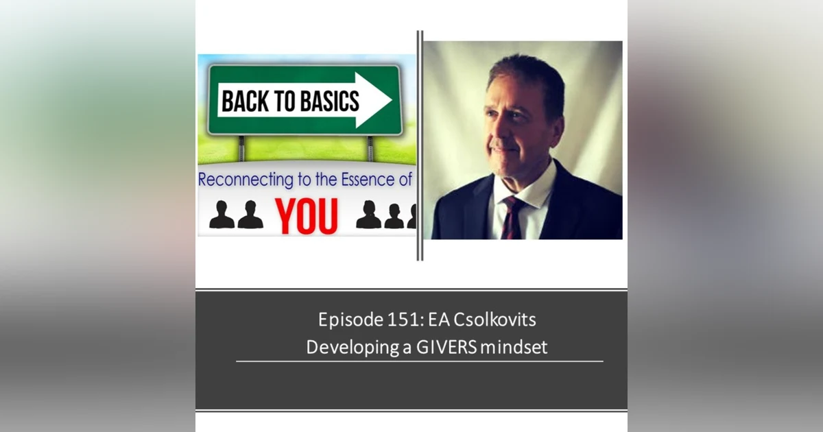 E151: EA Csolkovits - Developing a GIVERS mindset