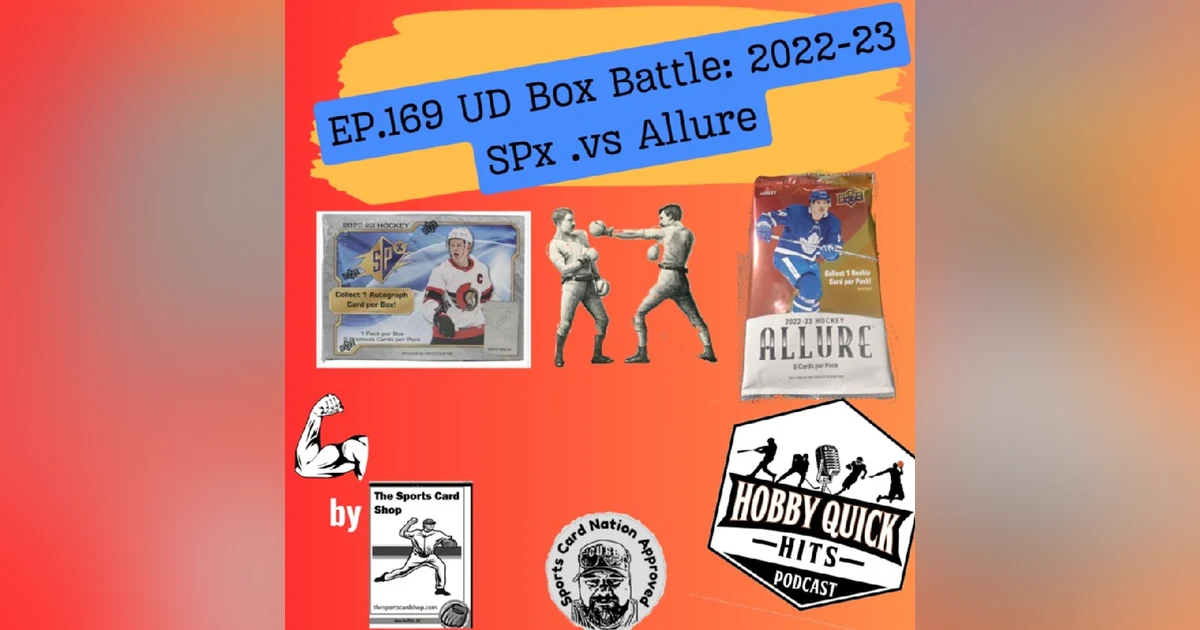 Hobby Quick Hits Ep.169 UD Box Battle: SPx .vs Allure