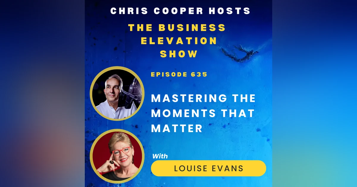 Mastering The Moments That Matter with Louise Evans