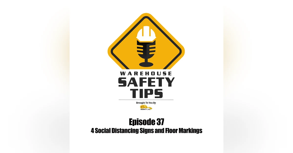 S1 Ep37: Warehouse Safety Tips | Episode 37 | 4 Social Distancing Signs and Floor Markings
