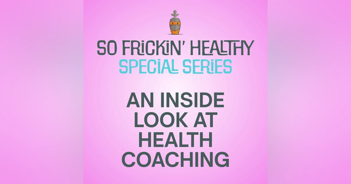 Final Thoughts: An Inside Look at Health Coaching - Joanna's Impressions