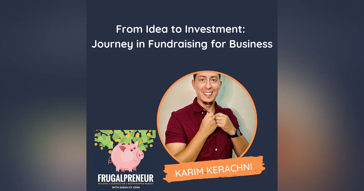 From Idea to Investment: Journey in Fundraising for Business (with Karim Kerachni)