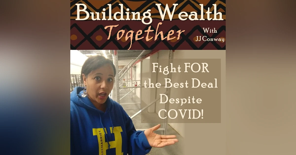 Episode 127: Wealth Building Wednesday - Fight FOR the Best Deal Despite COVID