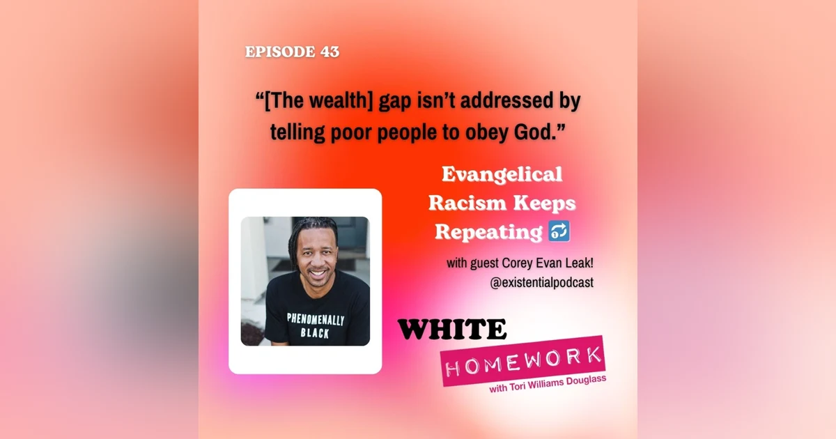 Evangelical Racism Keeps Repeating 🔂 w/ Corey Leak