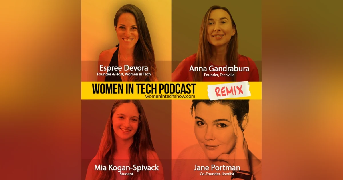 Remix: Jane Portman, Mia Kogan-Spivack, and Anna Gandrabura: Women In Tech