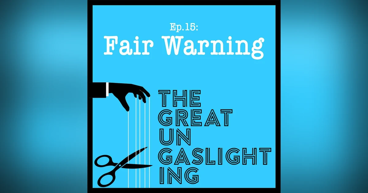 Ep15 -- Fair Warning