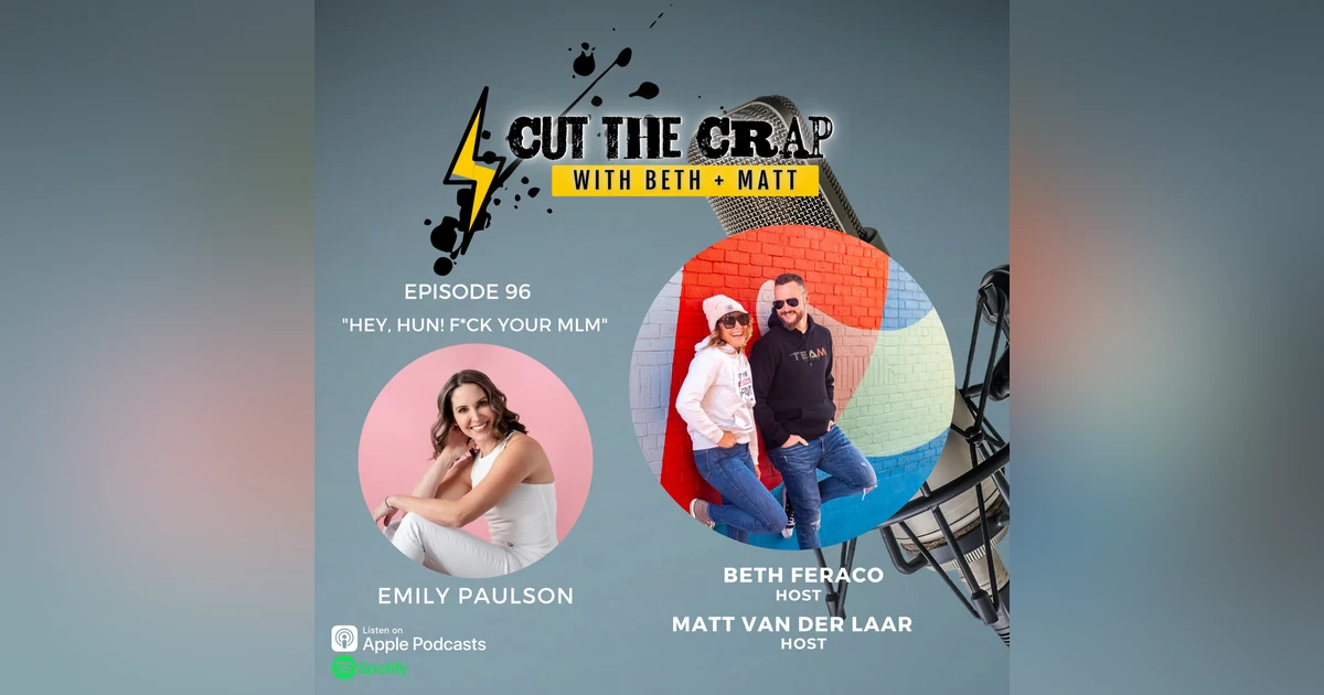 96 - Hey, Hun! F*ck Your MLM! With Emily Lynn Paulson