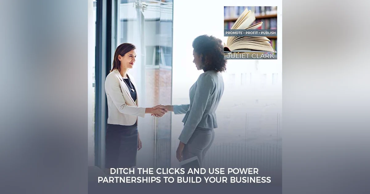 Ditch The Clicks And Use Power Partnerships To Build Your Business With Meghann Conter
