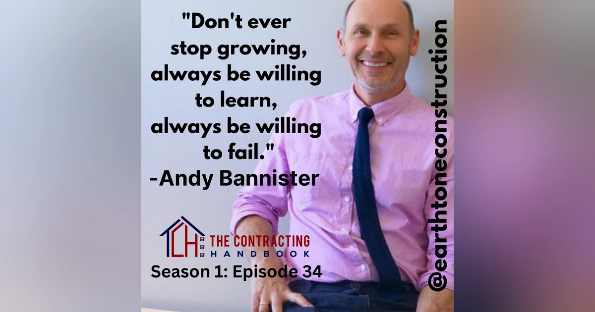 Andy Bannister, President and Founder of Earthtone Construction (Part 1)
