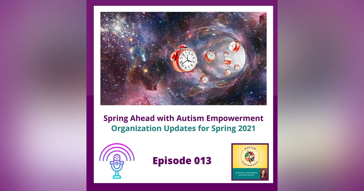Ep. 13: Spring Ahead with Autism Empowerment - Program and Organization Updates for Spring 2021