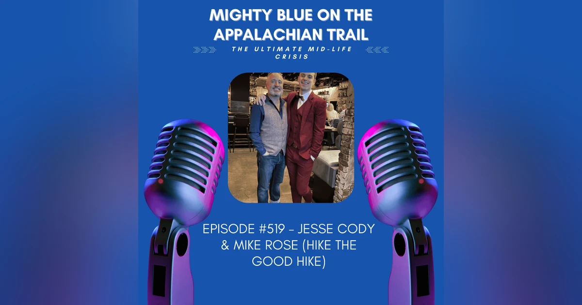 Episode #519 - Jesse Cody & Mike Rose (Hike the Good Hike)