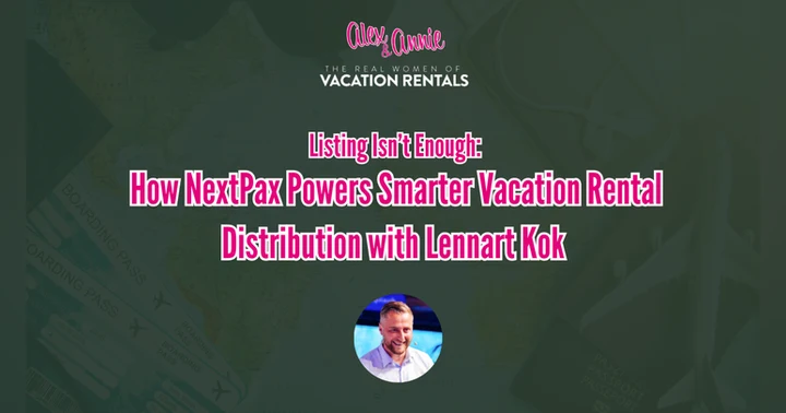 image for Listing Isn’t Enough: How NextPax Powers Smarter Vacation Rental Distribution with Lennart Kok