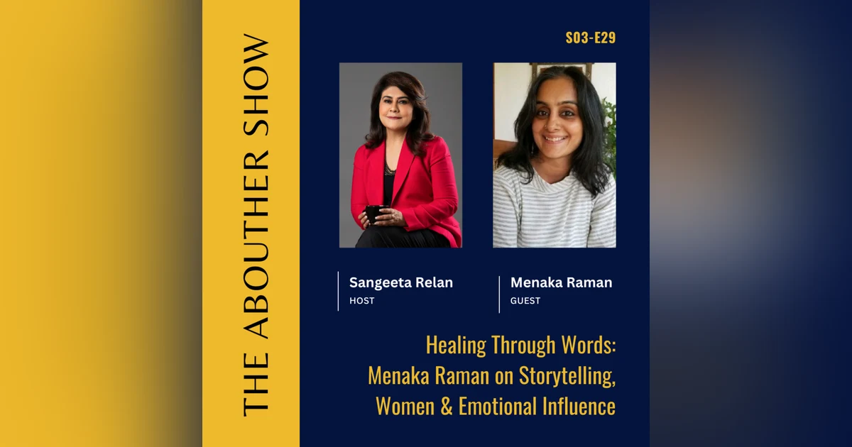 S3E133: Healing Through Words: Menaka Raman on Storytelling, Women & Emotional Influence