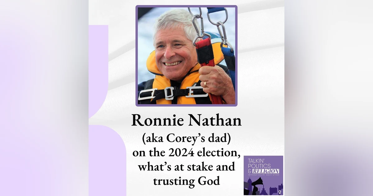 Ronnie Nathan (aka Corey's dad) on the 2024 election, what's at stake and trusting God through it all