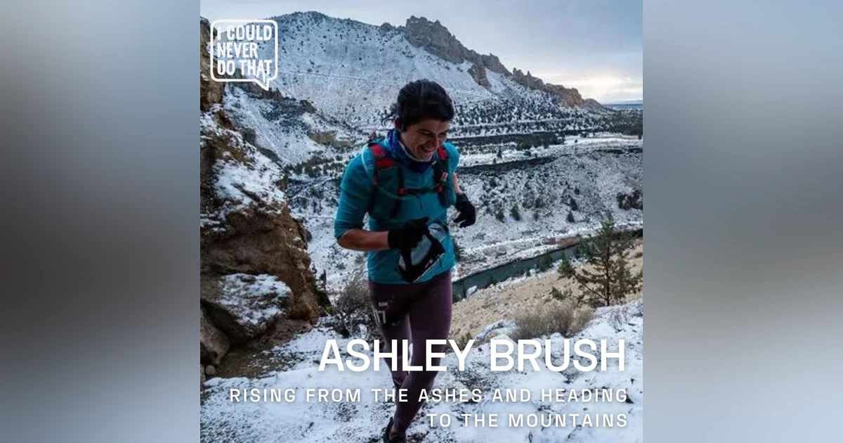 81 Ashley Brush - Rising from the Ashes and Heading to the Mountains