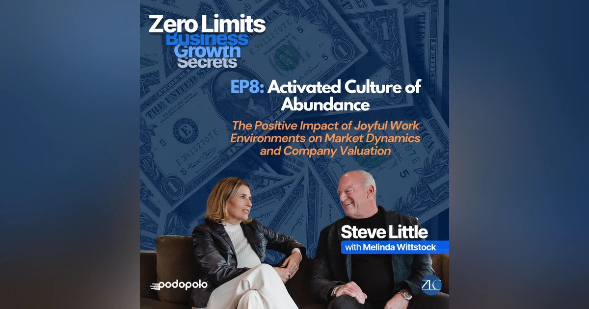 EP8 Activated Culture of Abundance: The Positive Impact of Joyful Work Cultures on Market Dynamics and Company Value