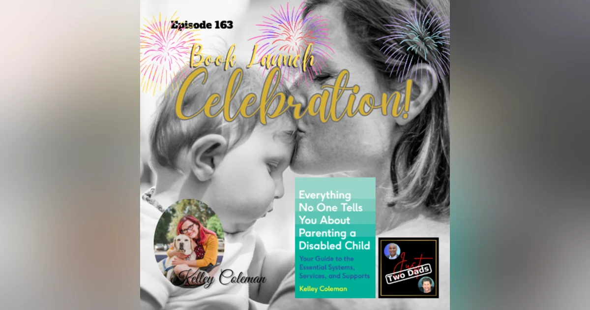 Episode 163: Kelley Coleman - Book Launch Celebration!!