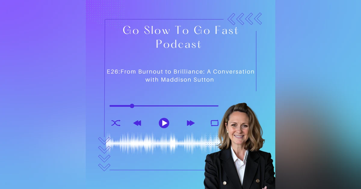 From Burnout to Brilliance: A Conversation with Maddison Sutton: E26