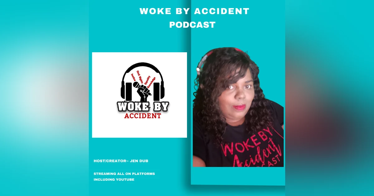 Woke By Accident Podcast -Ep 108- Britney, Breonna, & Brianna