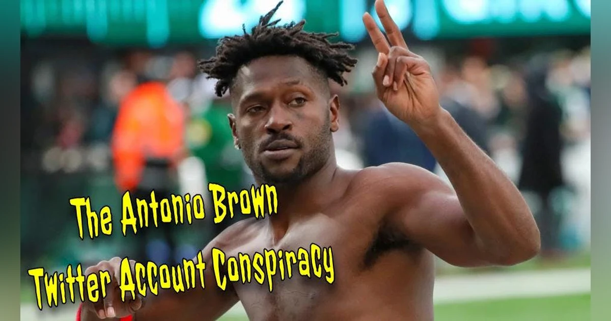 The Antonio Brown Twitter Account Conspiracy