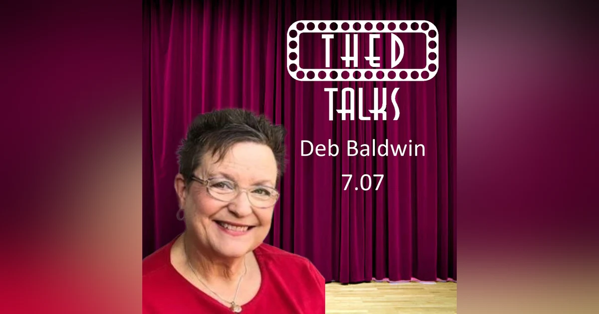7.07 A Conversation with Deb Baldwin