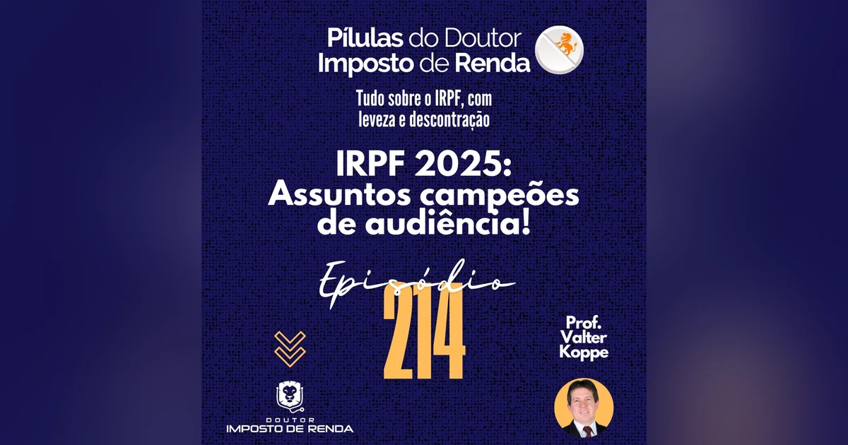 PDIR Ep. 214 – IRPF2025 - Assuntos campeões de audiência!