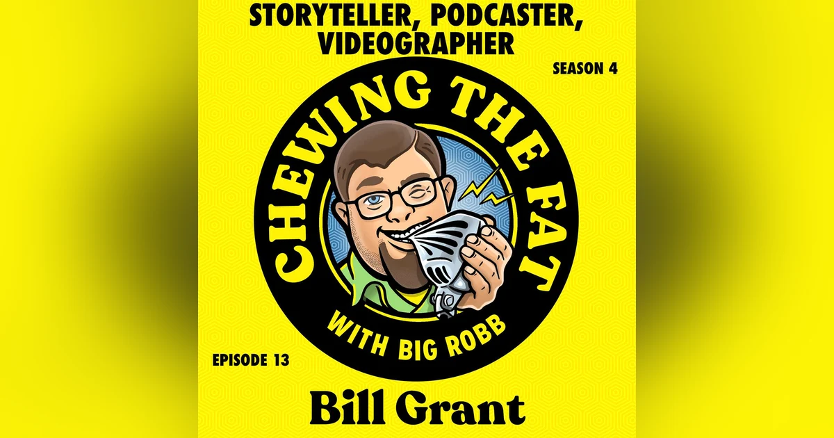 Bill Grant, Storyteller, Podcaster, Videographer