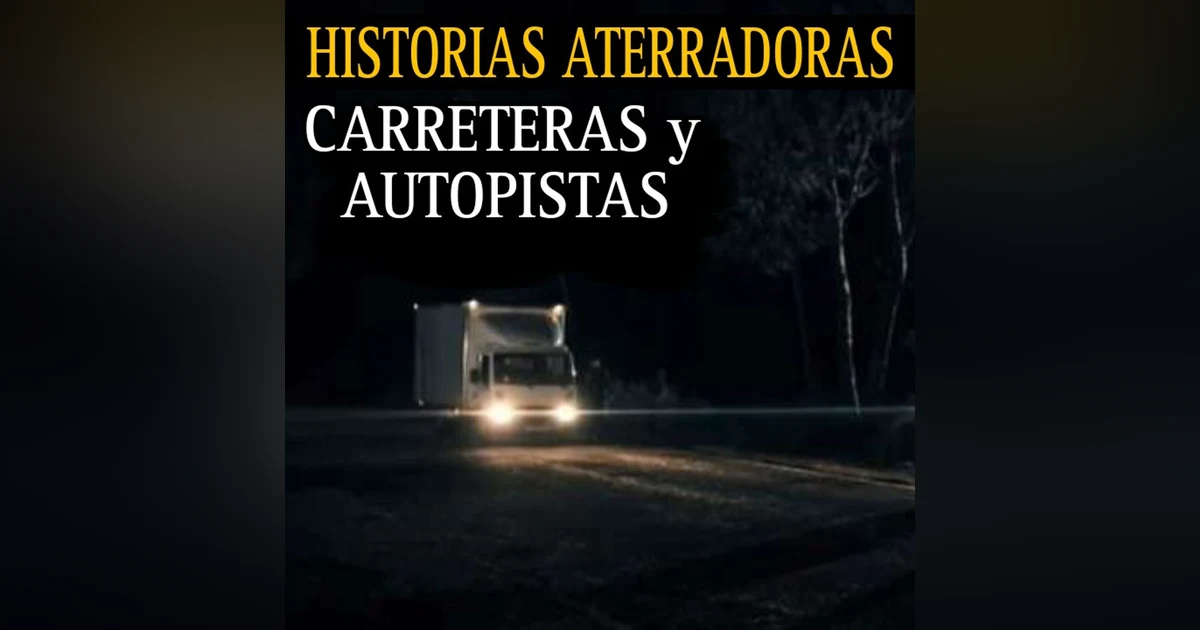 ATERRADORES RELATOS EN CARRETERAS Y AUTOPISTAS DESOLADAS / TEMP.5 / L.C.E.