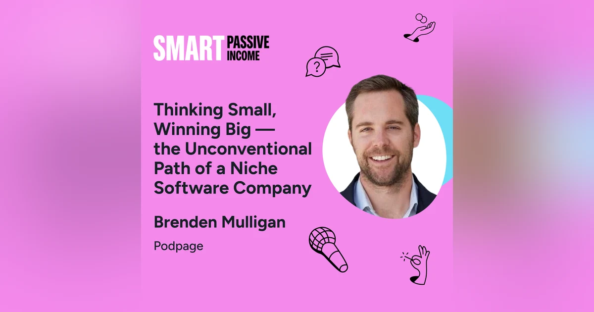 SPI 795: Thinking Small, Winning Big—the Unconventional Path of a Niche Software Company with Brenden Mulligan