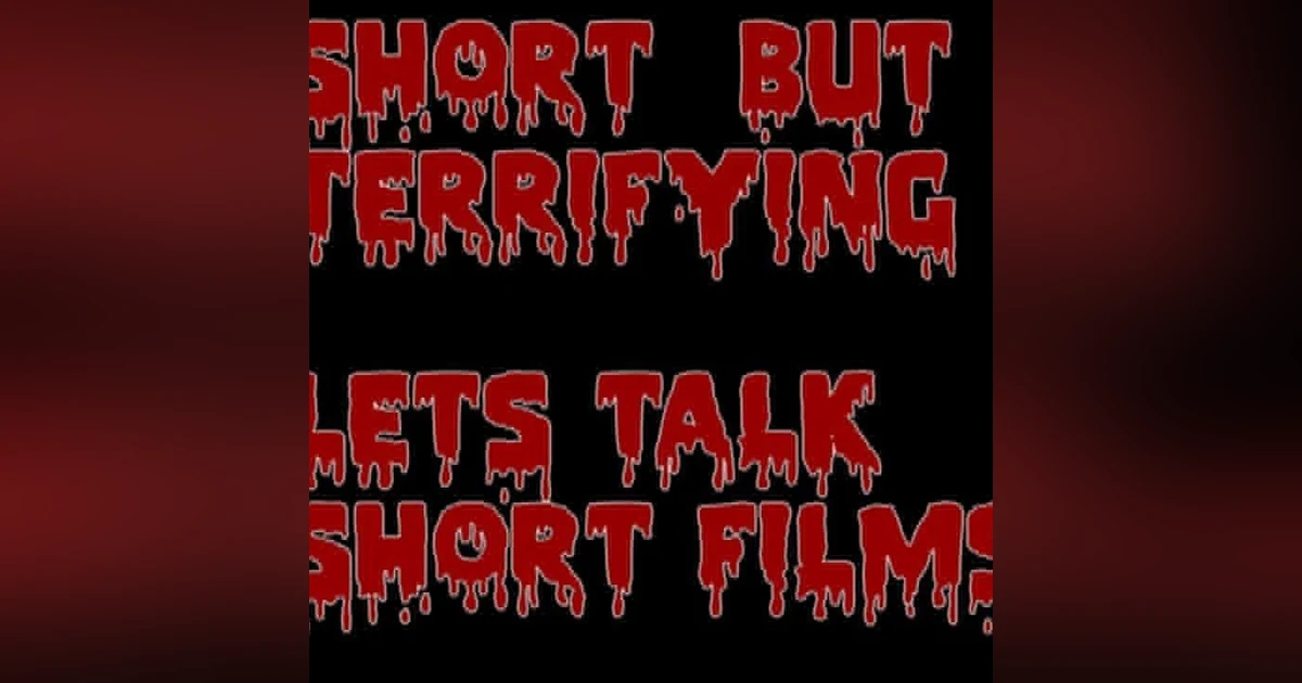 Episode 176: Short But Terrifying