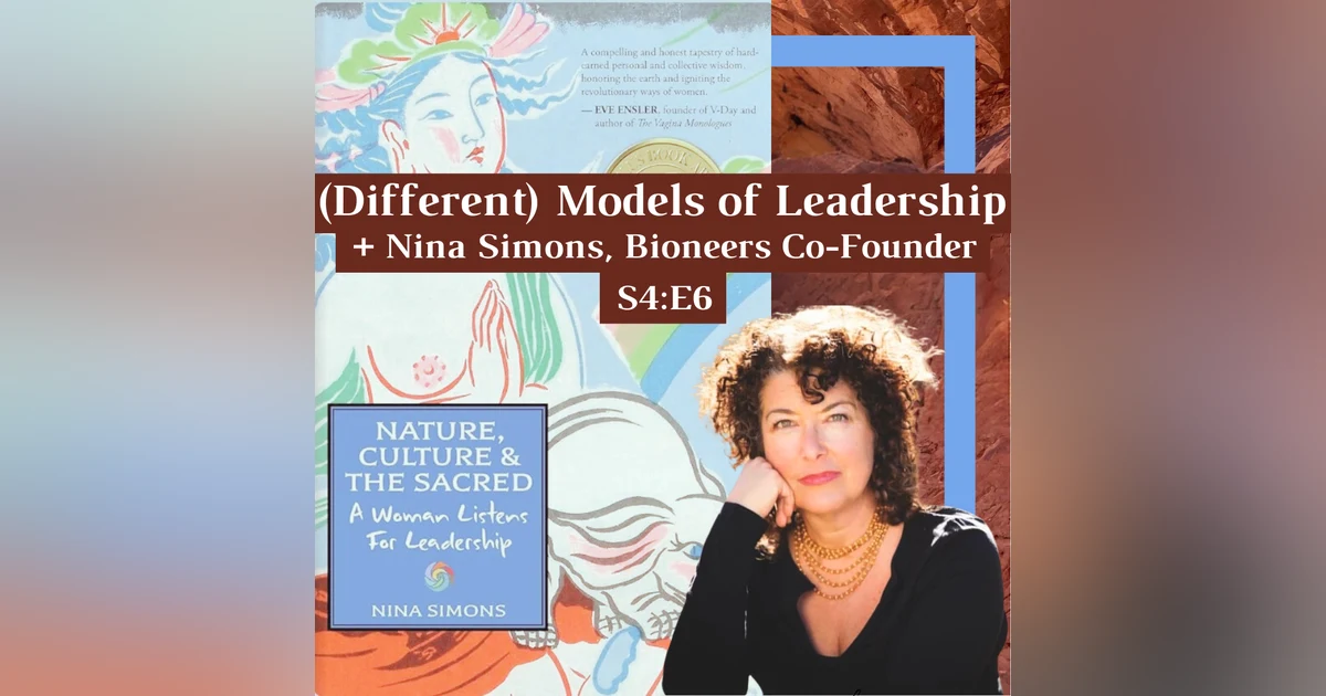 (Different) Models of Leadership + Nina Simons, Bioneer Co-Founder