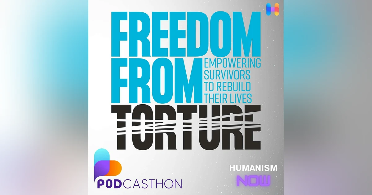 Podcasthon 2026 Special: How Freedom From Torture Helps Survivors Heal