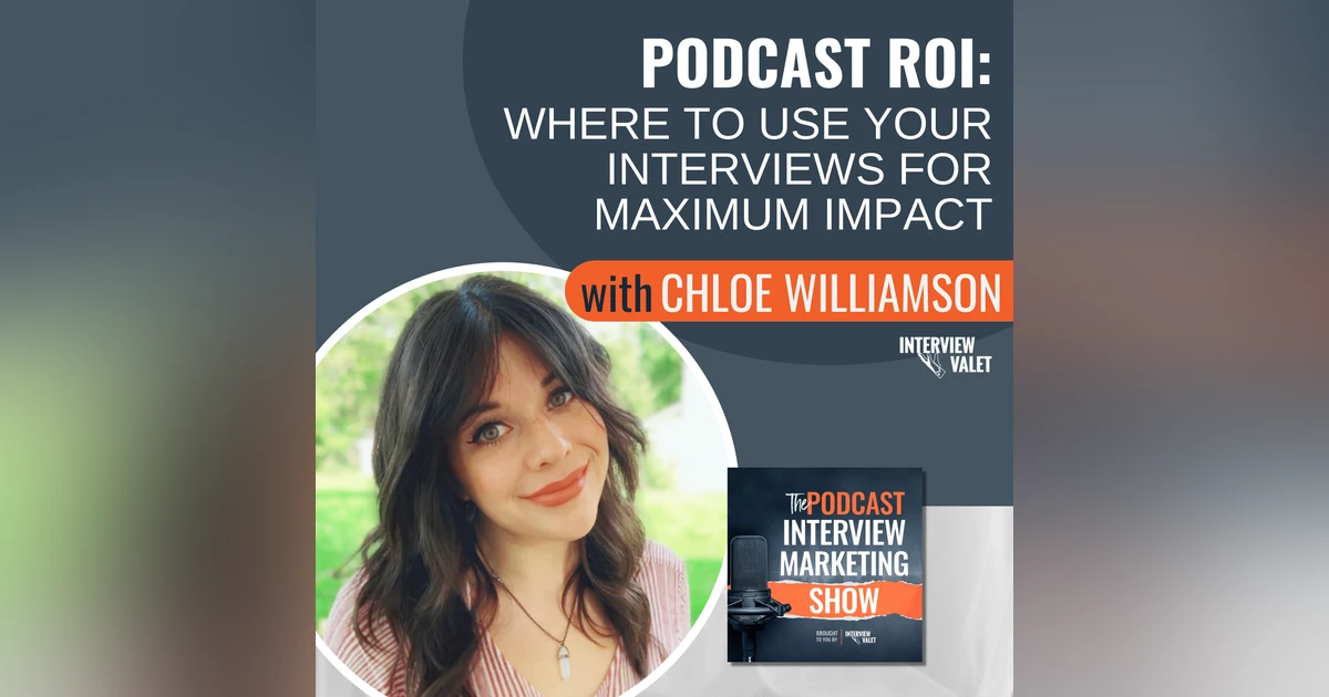 Podcast ROI: Where to Use Your Interviews for Maximum Impact