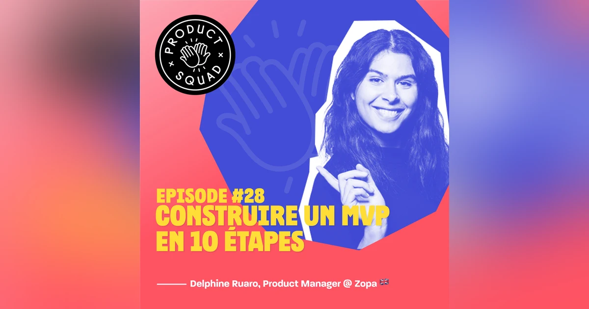 #28 Construire un MVP en 10 étapes - Delphine Ruaro - Zopa