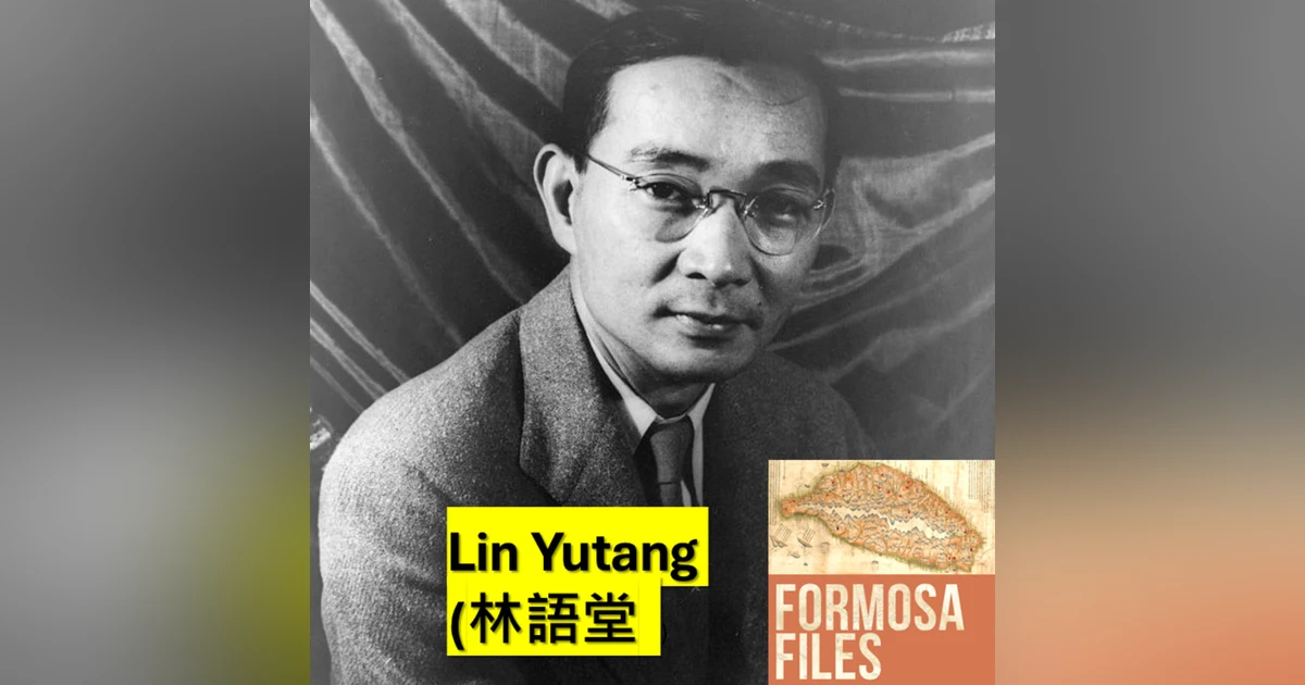 Lin Yutang: The Importance of Living – and Coming Home to Taiwan – S6-E31