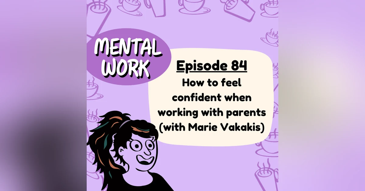 How to feel confident when working with parents (with Marie Vakakis)