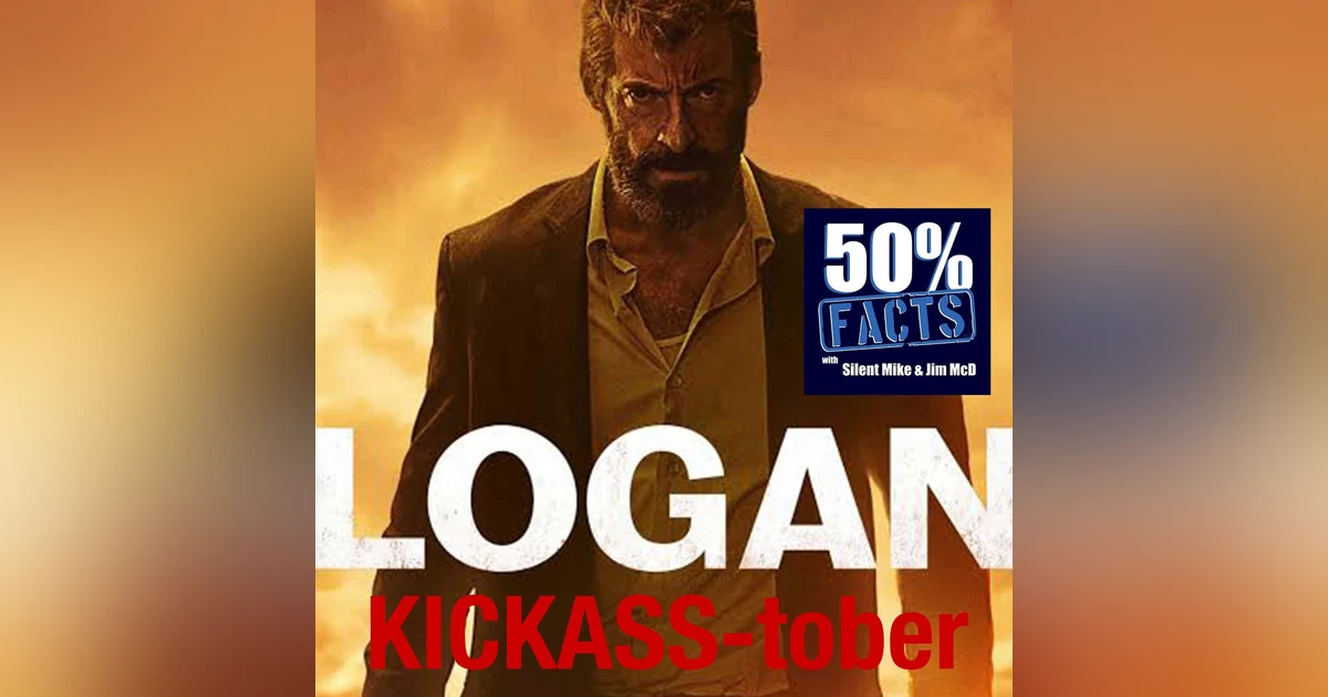 Logan  (2017) | A 50% Facts Review | Kickass-tober