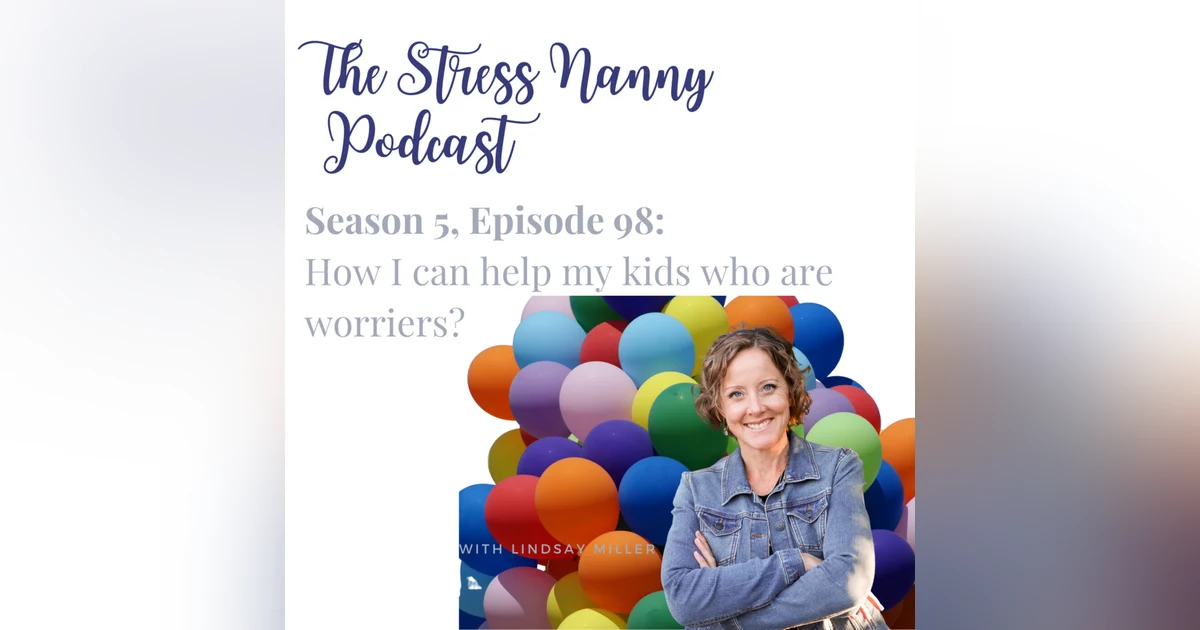 How Can I Help My Kids Who Are Worriers?