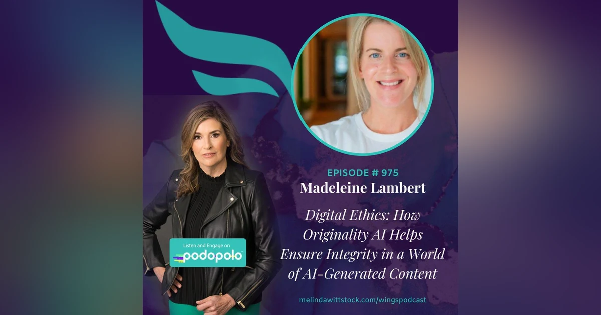 Digital Ethics: Entrepreneur Madeleine Lambert on How Originality AI Ensures Integrity in a World of AI-Generated Content