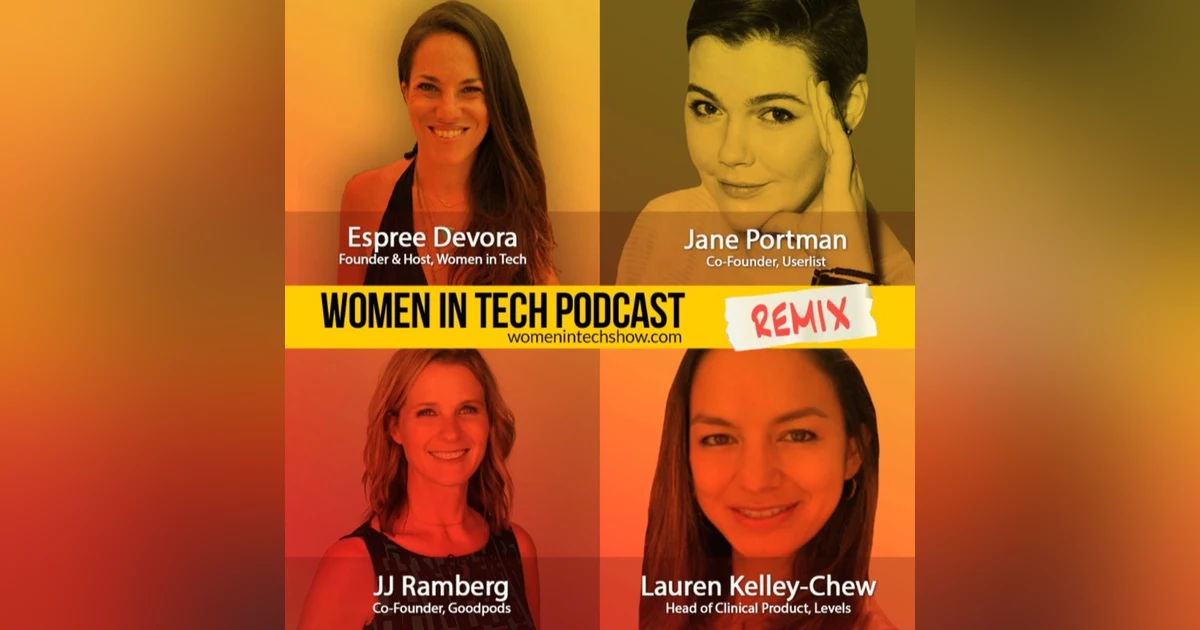 Remix: Lauren Kelley-Chew, Jane Portman, and JJ Ramberg: Women In Tech
