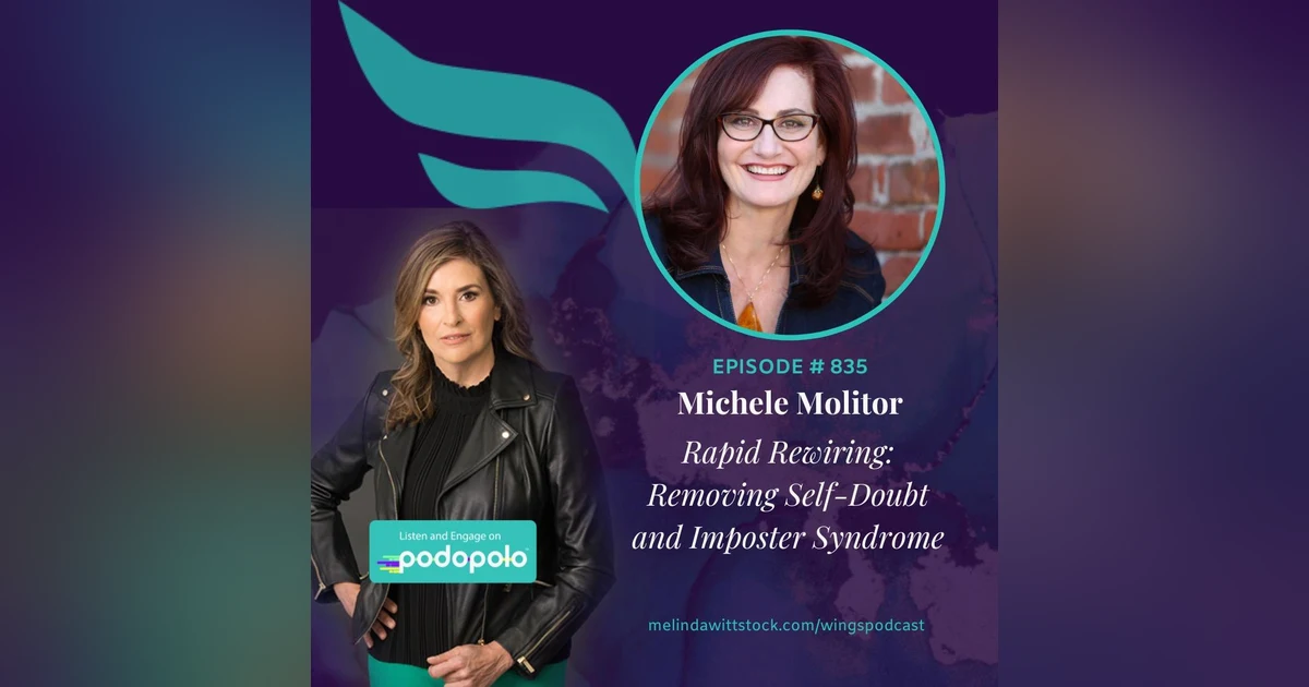 Rapid Rewiring: Entrepreneur Michele Molitor on Removing Self Doubt and Imposter Syndrome