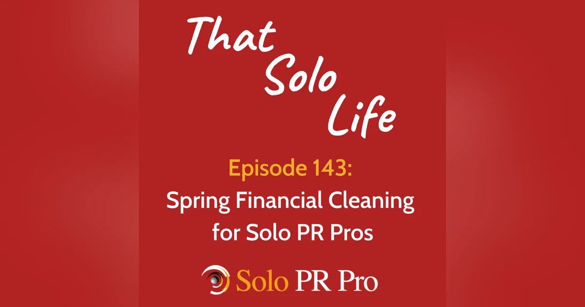 Spring Financial Cleaning for Solo PR Pros - Episode 143