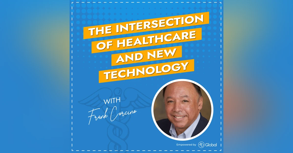 The Intersection of Healthcare and New Technology with Frank Corcino