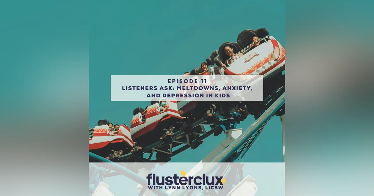 Listeners Ask:  Meltdowns, Anxiety And Depression in Kids