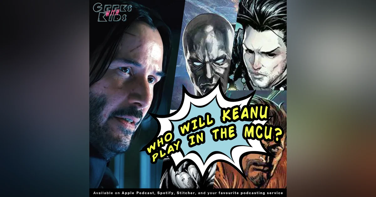 BONUS - Who should Keanu Reeves play in the MCU??