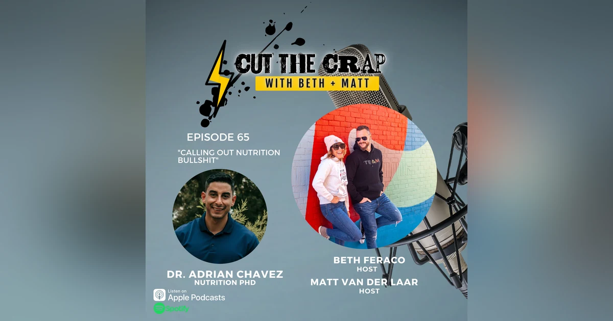 65 - Calling Out Nutrition Bullsh*t With Dr. Adrian Chavez, PhD