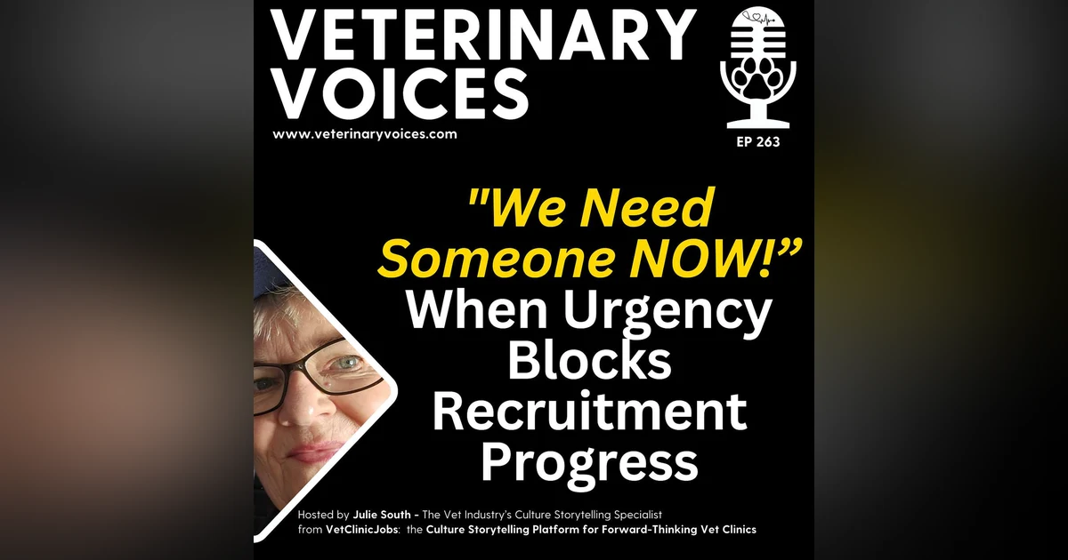 "But Julie! We Need Someone NOW!” — When Urgency Blocks Recruitment Progress - 263