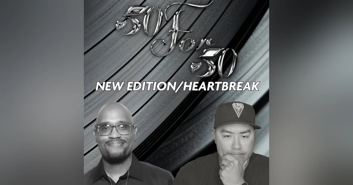 New Edition: Heartbreak Review (1988) | 50 for 50 Podcast
