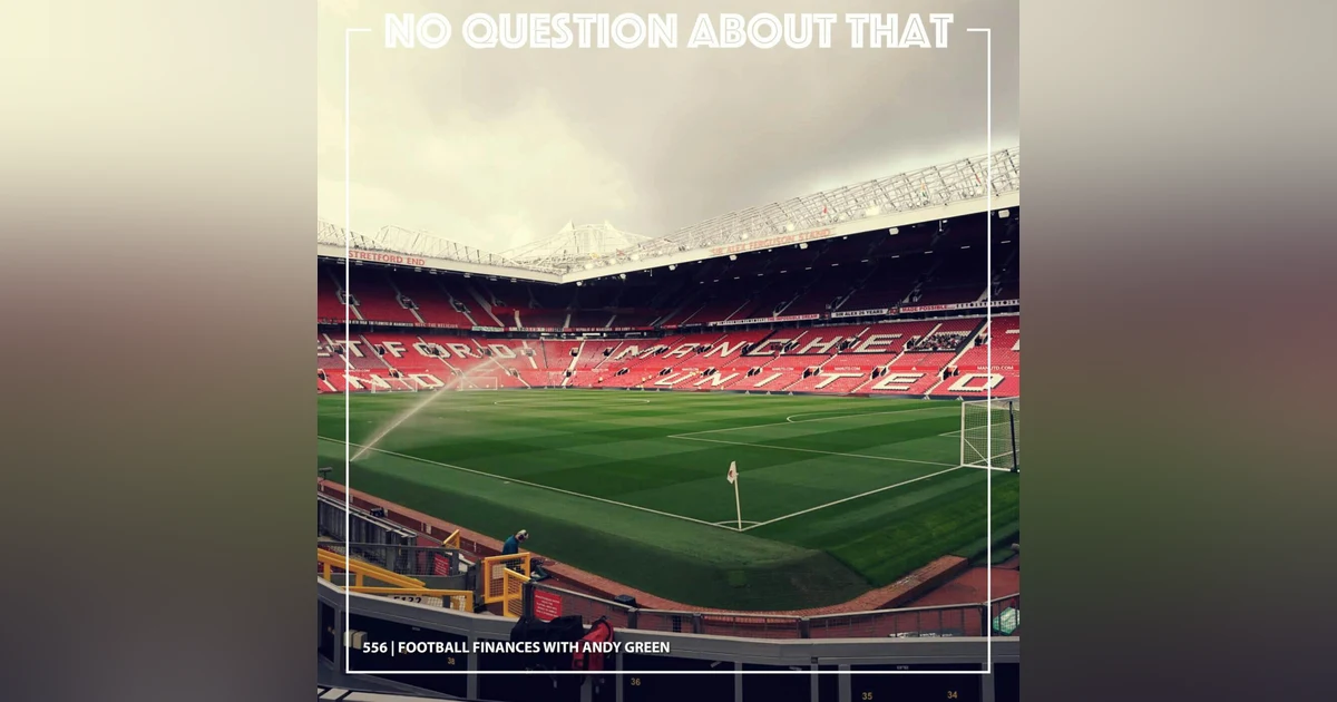 Bonus: Football finances with Andy Green